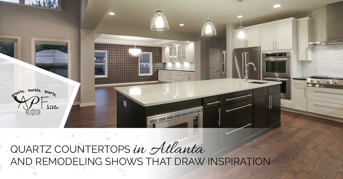 You are currently viewing Quartz Countertops in Atlanta and Remodeling Shows That Draw Inspiration