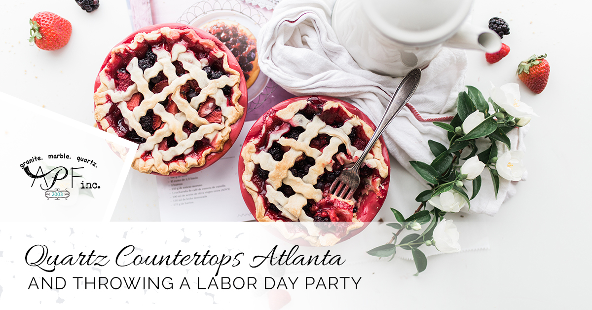 You are currently viewing Quartz Countertops Atlanta and Throwing a Labor Day Party